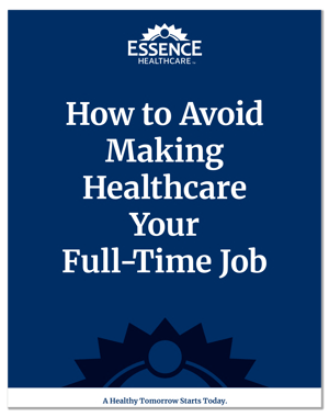 How to Avoid Making Healthcare Your Full-Time Job